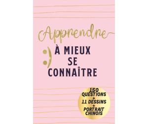 Apprendre à mieux se connaître: Carnet composé de 120 questions, d'un portrait chinois et de dessins à exécuter pour les femmes qui veulent se découvrir et s'épanouir dans leur vie