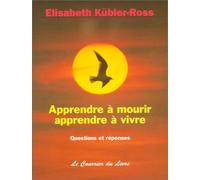 Apprendre à mourir, apprendre à vivre : Questions et Réponses