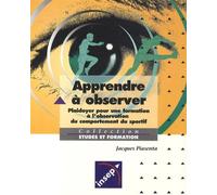 Apprendre à observer Plaidoyer pour une formation à l'observation du comportement du sportif - Jacques Piasenta - Institut National Du Sport Et De L'education Physique - broché - Livre