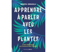 Apprendre à parler avec les plantes - Marta Orriols - Seuil - broché - Roman