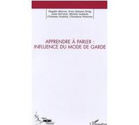 Apprendre à parler Influence du mode de garde - Collectif - L'harmattan - broché - Essai