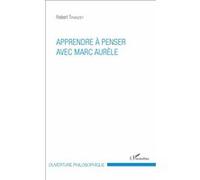 Apprendre à penser avec Marc Aurèle - Robert Tirvaudey - L'harmattan - broché - Etude