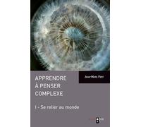 Apprendre à penser complexe (Tome I) : Se relier au monde – L'Harmattan