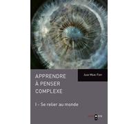 Apprendre à penser complexe (Tome I) Se relier au monde - Jean-Marc Fert - Odin Eds - broché - Essai