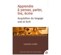 Apprendre À Penser, Parler, Lire, Écrire - Acquisition Du Langage Oral Et Écrit
