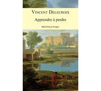 Apprendre à perdre - Vincent Delecroix - Rivages - broché - Essai