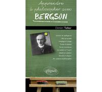 Apprendre à philosopher avec Bergson - Dimitri Tellier - Ellipses - broché - Essai
