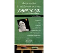 Apprendre à philosopher avec Confucius - Michèle Moioli - Ellipses - broché - Essai