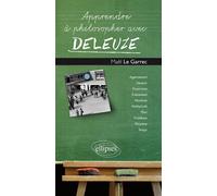 Apprendre à philosopher avec Deleuze - Garrec Le - Ellipses - broché - Scolaire / Universitaire