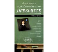 Apprendre à philosopher avec Descartes - Thibaut Gress - Ellipses - broché - Essai