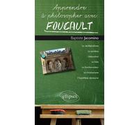 Apprendre à philosopher avec Foucault - Baptiste Jacomino - Ellipses - broché - Guide