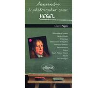 Apprendre à philosopher avec Hegel - Claire Pagès - Ellipses - broché - Etude
