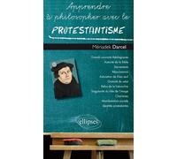 Apprendre à philosopher avec le Protestantisme - Mériadek Darcel - Ellipses - broché - Essai