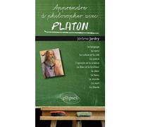 Apprendre à philosopher avec Platon - Jérôme Jardry - Ellipses - broché - Etude
