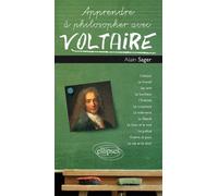 Apprendre À Philosopher Avec Voltaire