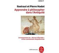 Apprendre à philosopher dans l'antiquité-inédit Pierre Hadot (Auteur), Ilsetraut Hadot (Auteur)