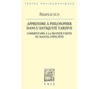Apprendre à philosopher dans l'Antiquité tardive Commentaire à la seconde partie du Manuel d'Épictète - Stéphane Toulouse - Vrin - broché - Essai