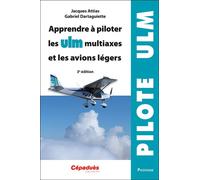 Apprendre à piloter les ULM multiaxes et les avions légers. 3e édition 3ème édition - Gabriel Dartaguiette - Cepadues - broché - Guide