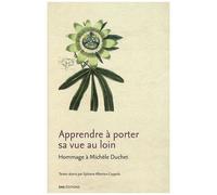 Apprendre À Porter Sa Vue Au Loin - Hommage À Michèle Duchet