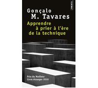 Apprendre à prier à l'ère de la technique - Gonçalo M. Tavares - Points - Poche - Roman