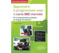 Apprendre À Programmer Avec La Carte Bbc Micro:Bit - De La Programmation Graphique Au Langage Micropython