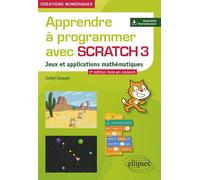 Apprendre à programmer avec Scratch 3 - Jeux et applications mathématiques - 2e édition en couleurs Jeux et applications mathématiques, 2ème édition - Julien Jacquet - Ellipses - broché - Guide