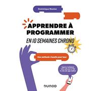 Apprendre à programmer en 10 semaines chrono - 2e éd.