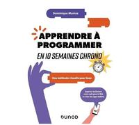 Apprendre À Programmer En 10 Semaines Chrono - Une Méthode Visuelle Pour Tous