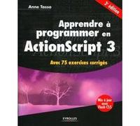 Apprendre a programmer en actionscript 3. avec 75 exercices corriges Anne Tasso (Auteur)