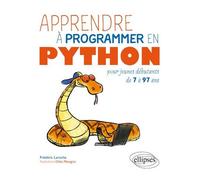 Apprendre à programmer en Python pour jeunes débutants de 7 à 97 ans - Frédéric Laroche - Ellipses - broché - Manuel