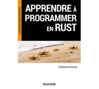Apprendre à programmer en Rust - Guillaume Gomez - Dunod - broché - Manuel