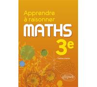 Apprendre à raisonner - Mathématiques - 3e - Mathieu Kieffer - Ellipses - broché - Scolaire / Universitaire