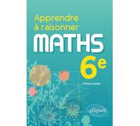Apprendre à raisonner - Mathématiques - Sixième