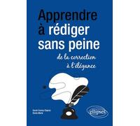 Apprendre à rédiger sans peine : de la correction à l'élégance