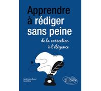 Apprendre à rédiger sans peine : de la correction à l'élégance