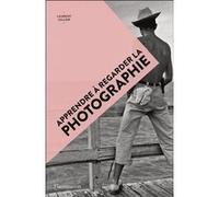 Apprendre à regarder la photographie