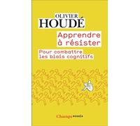 Apprendre à résister: Pour combattre les biais cognitifs