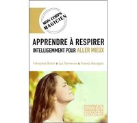 Apprendre à respirer intelligemment pour aller mieux - Françoise Brion - Bussiere - broché - Guide