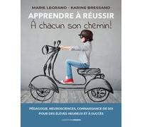 Apprendre à réussir, à chacun son chemin ! Marie Legrand (Auteur), Karine Bressand (Auteur)