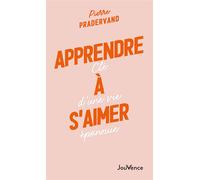 Apprendre à s'aimer Clé d'une vie épanouie - Pierre Pradervand - Jouvence - broché - Guide