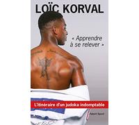 Apprendre à se relever: L'itinéraire d'un judoka indomptable