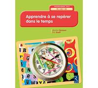 Apprendre à se repérer dans le temps: PS - MS - GS