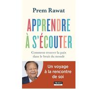 Apprendre à s'écouter Comment trouver la paix dans le bruit du monde - Prem Rawat - Points - Poche - Guide