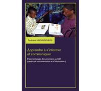 Apprendre à s'informer et communiquer L'apprentissage documentaire au CDI (centre de documentation et d'information) - Ferdinand Ngoungoulou - L'harmattan - broché - Essai