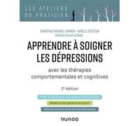 Apprendre à soigner les dépressions - 2e éd. - avec les thérapies comportementales et cognitives - Christine Mirabel-Sarron - Dunod - broché - Essai