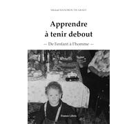 Apprendre à tenir debout: De l'enfant à l'homme