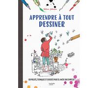 Apprendre à tout dessiner: 130 projets, techniques et exercices pour se lancer sans complexes !
