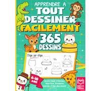 Apprendre à tout dessiner facilement: 365 dessins kawaii pour enfants, étape par étape - animaux, nourriture, objets, véhicules, dinosaures, licornes… et bien plus encore