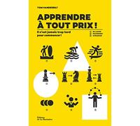 Apprendre à tout prix !: Il n’est jamais trop tard pour commencer !