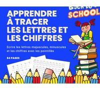 Apprendre à tracer les lettres et les chiffres: Ecrire les lettres et les chiffres avec les pointillés